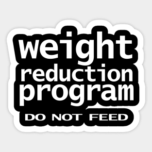 Funny Typography Weight Reduction Program Do Not Feed Sticker